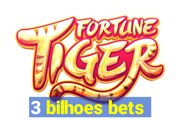 3 bilhoes bets