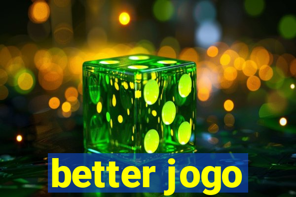 better jogo