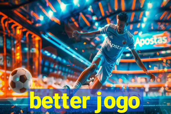 better jogo