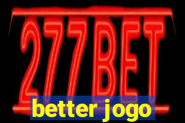 better jogo