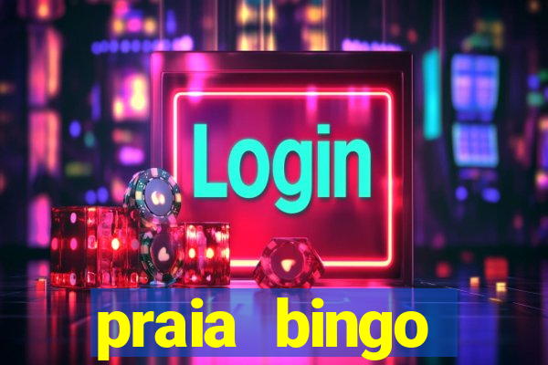 praia bingo dinheiro infinito 2022