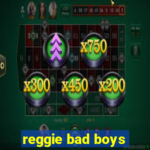 reggie bad boys