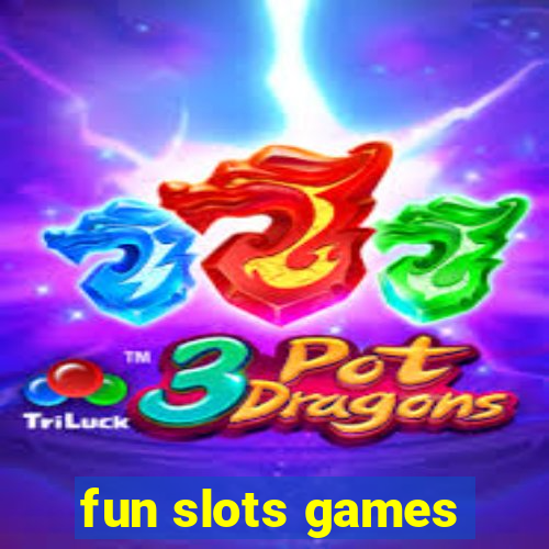 fun slots games