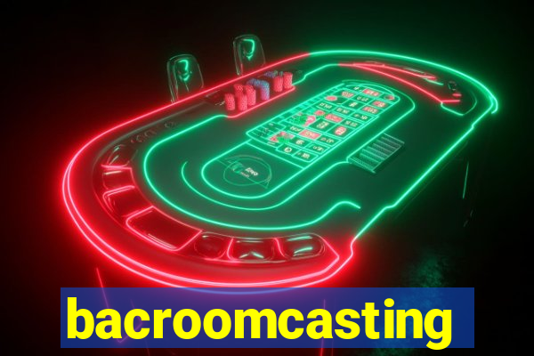 bacroomcasting