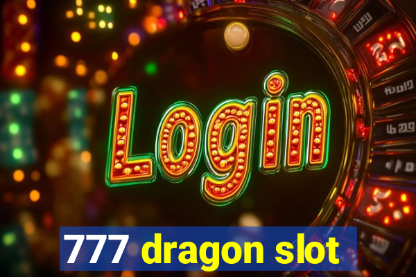 777 dragon slot