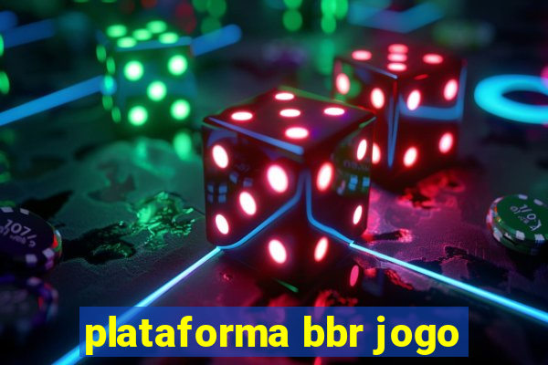 plataforma bbr jogo