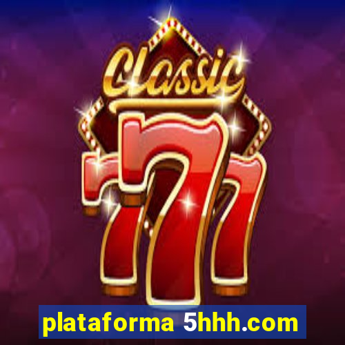 plataforma 5hhh.com