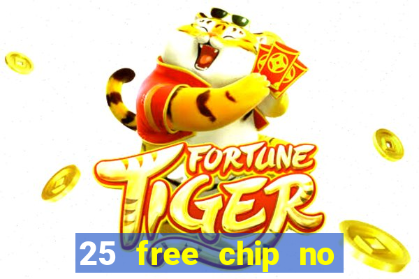 25 free chip no deposit casino