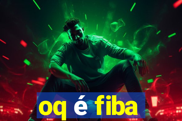 oq é fiba