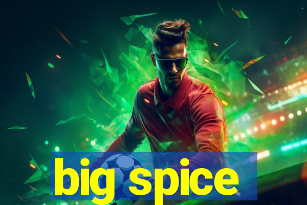 big spice