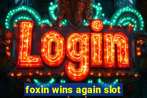 foxin wins again slot