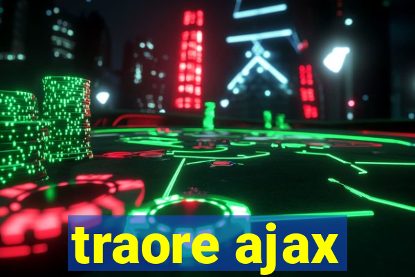 traore ajax