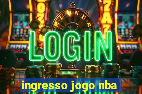 ingresso jogo nba