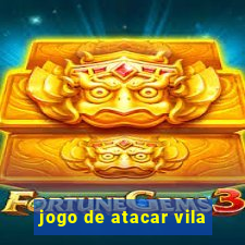 jogo de atacar vila