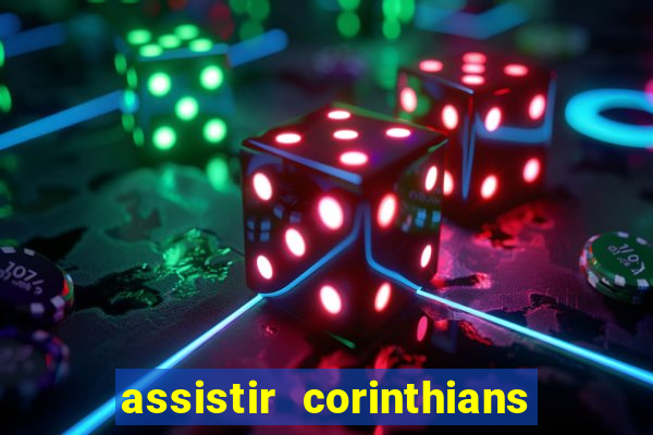 assistir corinthians ao vivo multicanais