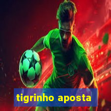 tigrinho aposta