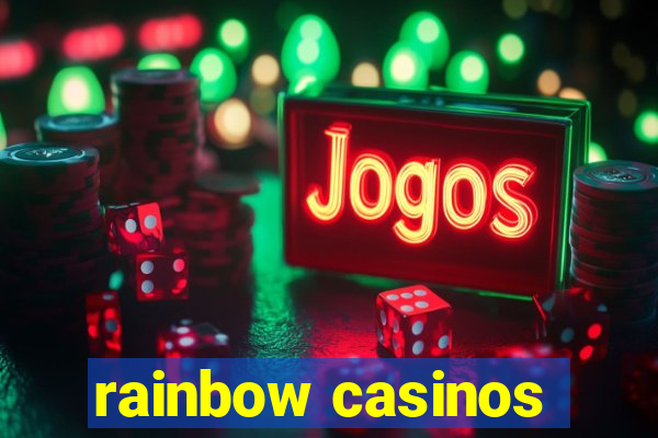 rainbow casinos