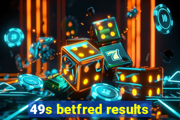 49s betfred results