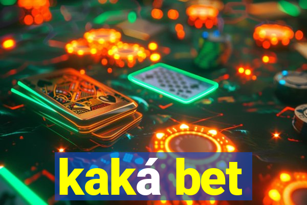 kaká bet