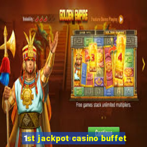 1st jackpot casino buffet