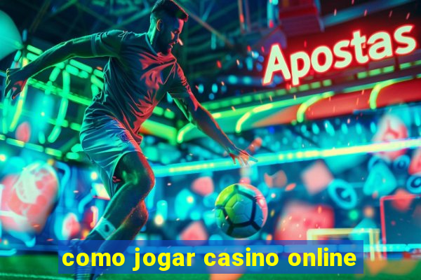 como jogar casino online