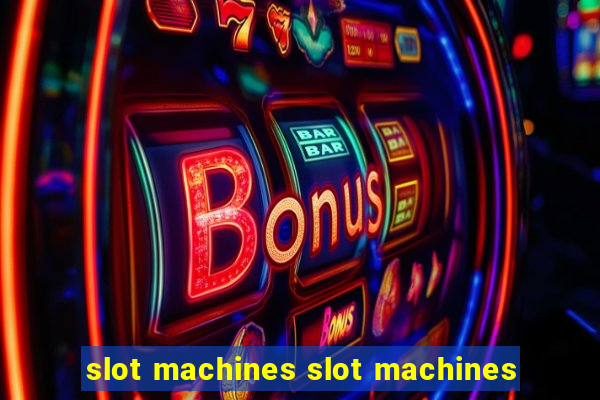 slot machines slot machines