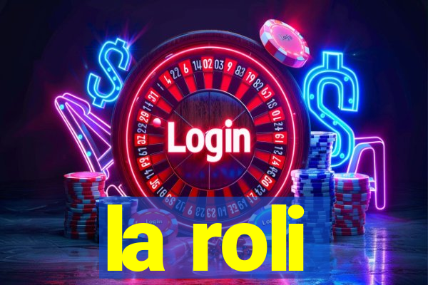 la roli