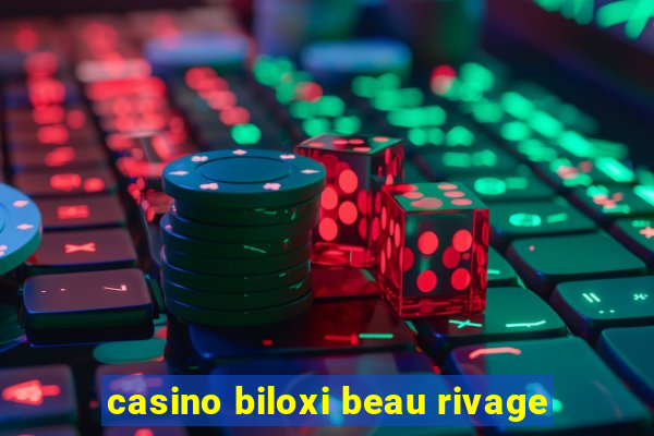 casino biloxi beau rivage