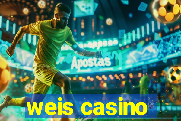 weis casino