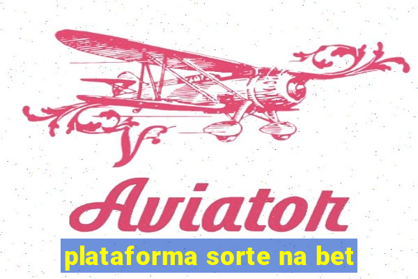 plataforma sorte na bet