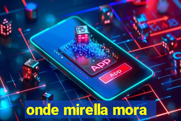 onde mirella mora