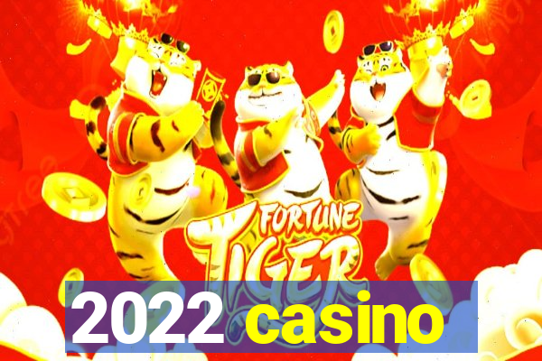 2022 casino