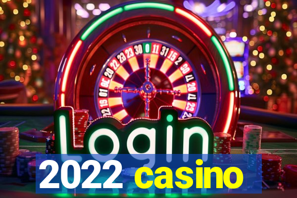 2022 casino