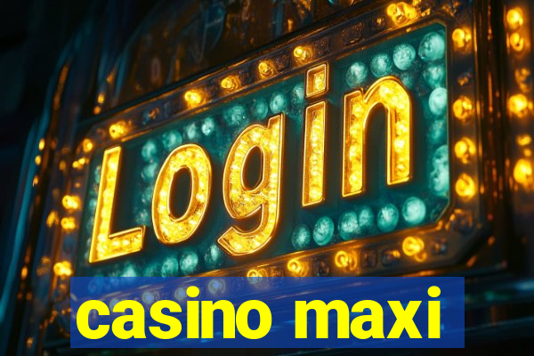 casino maxi