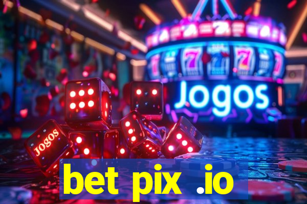 bet pix .io