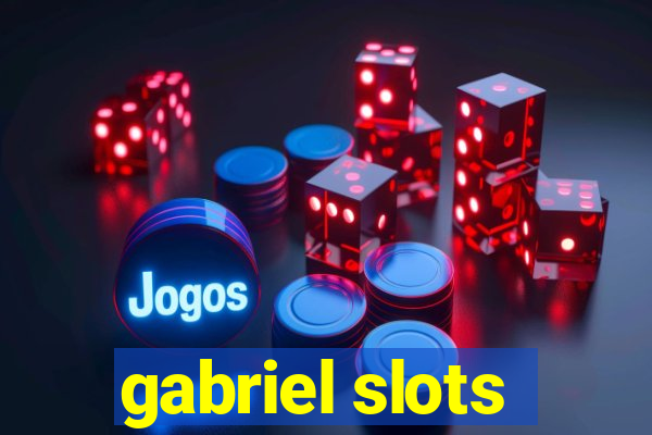 gabriel slots