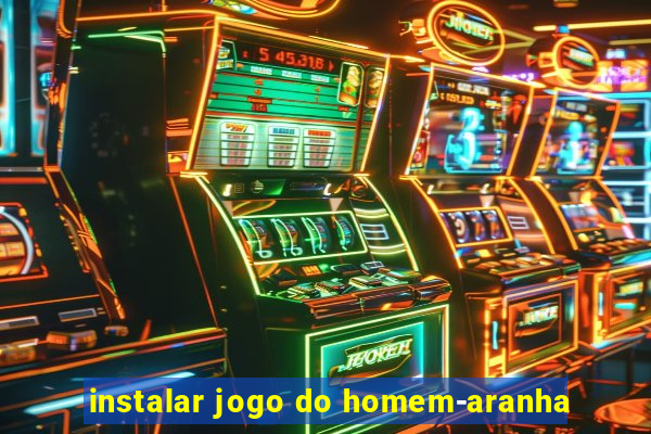 instalar jogo do homem-aranha