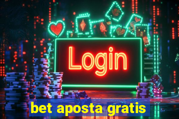 bet aposta gratis