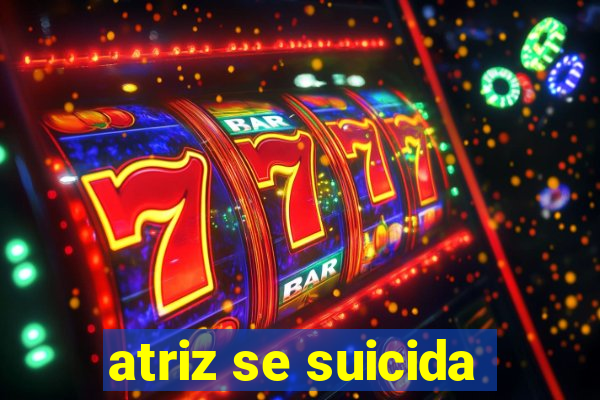 atriz se suicida