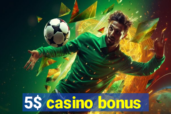 5$ casino bonus