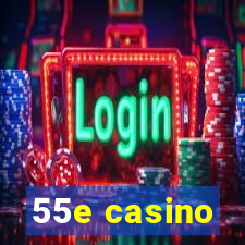 55e casino