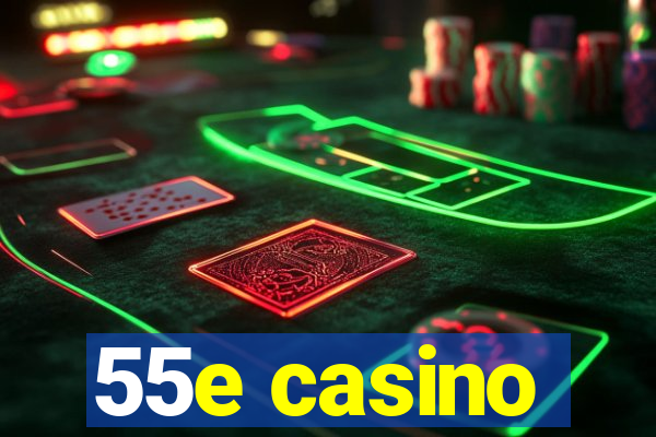 55e casino