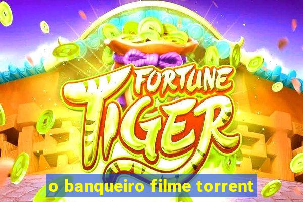 o banqueiro filme torrent