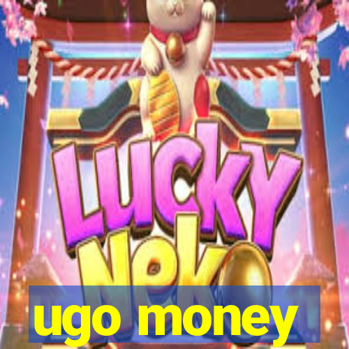 ugo money