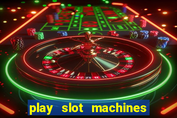 play slot machines online for money