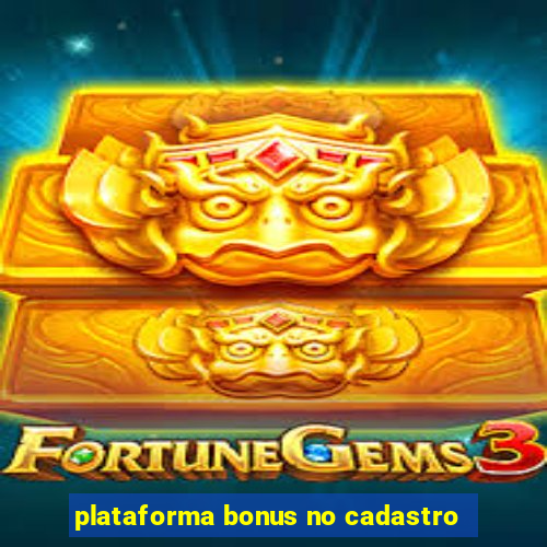 plataforma bonus no cadastro