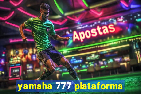 yamaha 777 plataforma