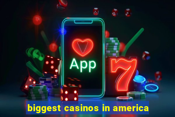 biggest casinos in america