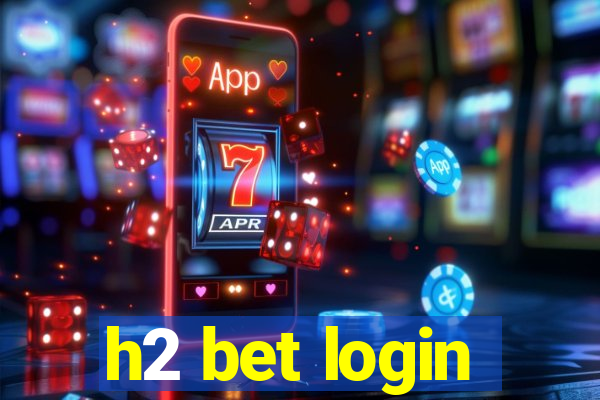 h2 bet login