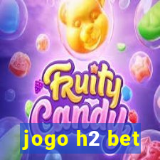 jogo h2 bet